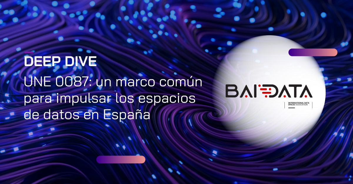 Deep Dive | UNE 0087: a common framework to promote data spaces in Spain