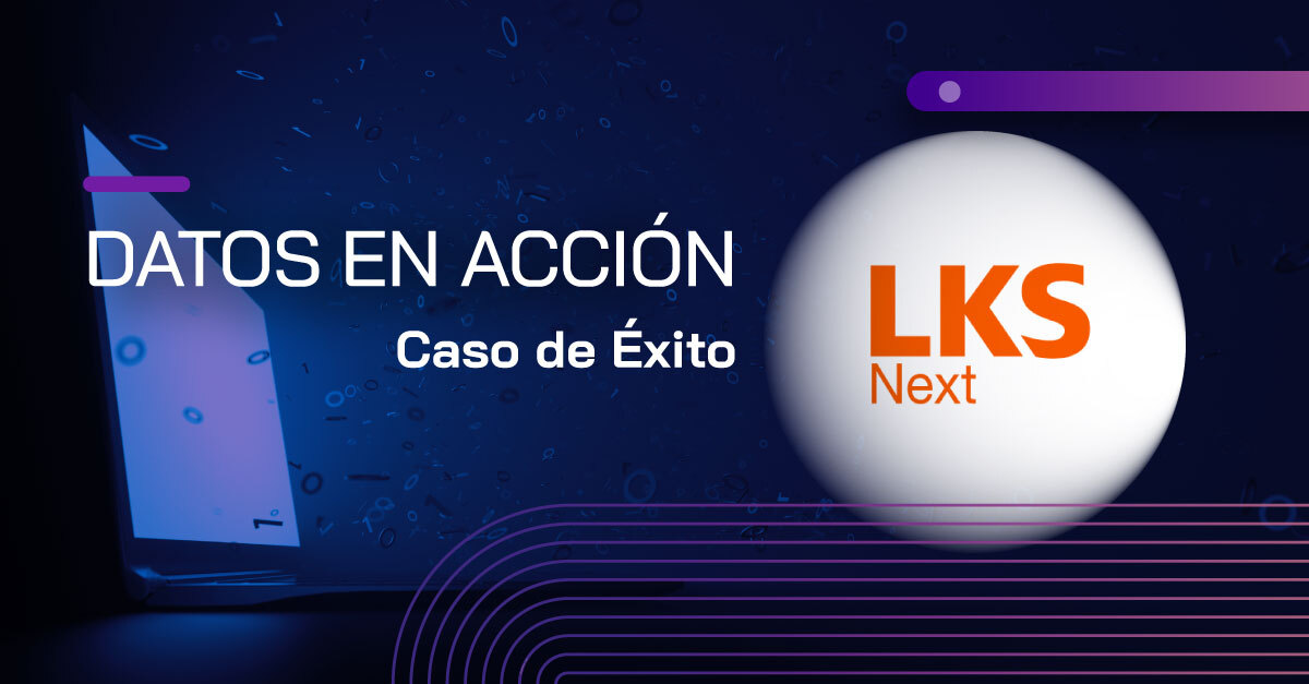 Datos en Acción: Casos de Éxito con LKS Next
